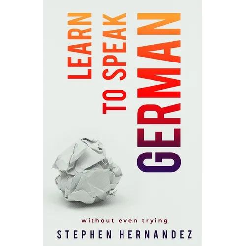 Learn to speak German: without even trying - Paperback