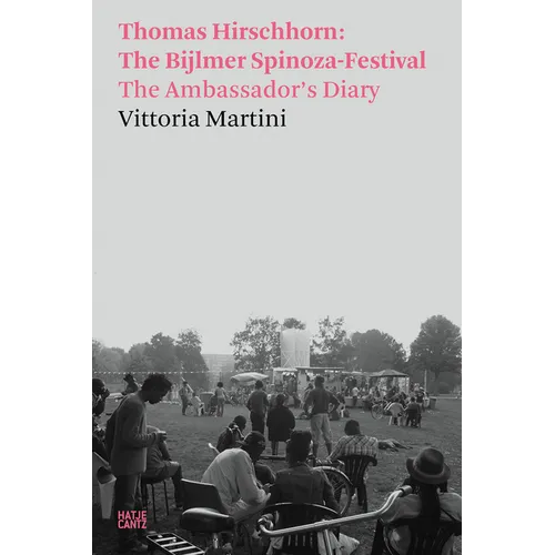 Thomas Hirschhorn: The Bijlmer Spinoza-Festival: The Ambassador's Diary - Paperback