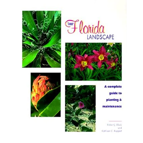 Your Florida Landscape: A Complete Guide to Planting and Maintenance - Paperback
