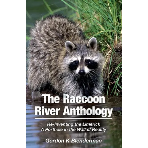 The Raccoon River Anthology: Re-inventing the Limerick A Porthole in the Wall of Reality - Paperback