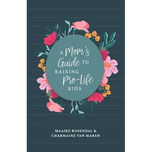 A Mom's Guide to Raising Pro-Life Kids - Paperback