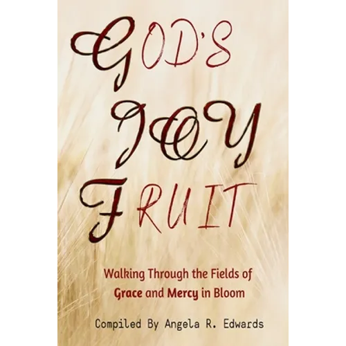 God's Joy Fruit: Walking Through the Fields of Grace and Mercy in Bloom - Paperback
