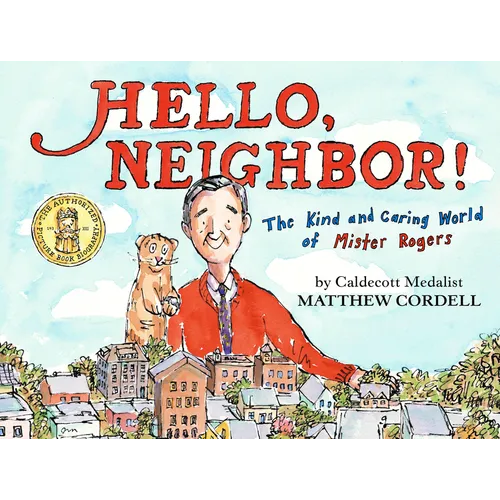 Hello, Neighbor!: The Kind and Caring World of Mister Rogers - Hardcover