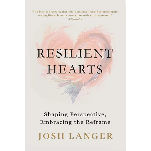 Resilient Hearts: Shaping Perspective, Embracing the Reframe - Paperback