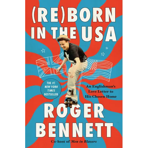 Reborn in the USA: An Englishman's Love Letter to His Chosen Home - Hardcover