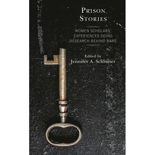 Prison Stories: Women Scholars' Experiences Doing Research Behind Bars - Hardcover