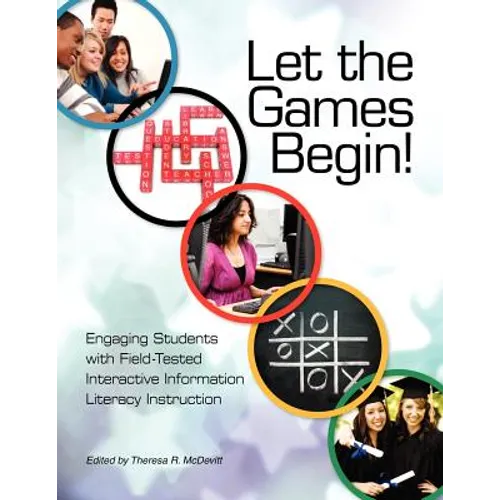 Let the Games Begin! Engaging Students with Interactive Information Literacy Instruction - Paperback