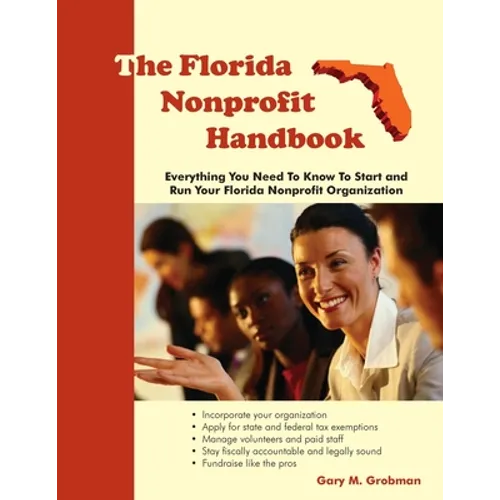 The Florida Nonprofit Handbook: Everything You Need To Know To Start and Run Your Florida Nonprofit Organization - Paperback