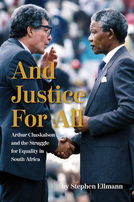 And Justice for All: Arthur Chaskalson and the Struggle for Equality in South Africa - Hardcover