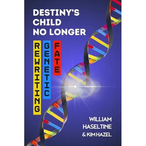 Destiny's Child No Longer: Rewriting Genetic Fate - Paperback