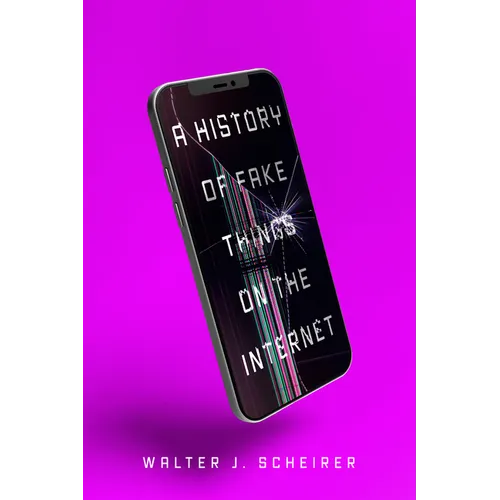 A History of Fake Things on the Internet - Paperback