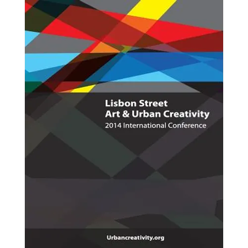 Lisbon Street Art & Urban Creativity: 2014 International Conference - Paperback