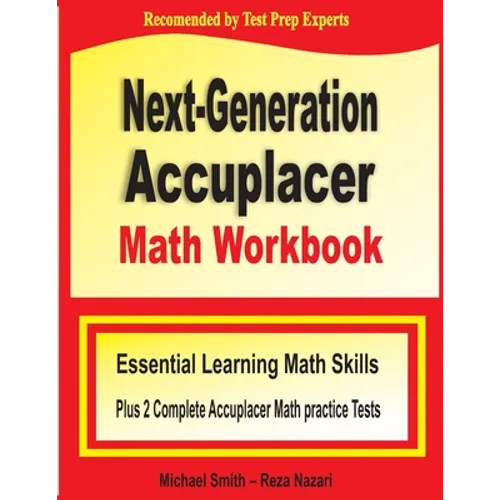 Next-Generation Accuplacer Math Workbook: Essential Learning Math Skills Plus Two Complete Accuplacer Math Practice Tests
