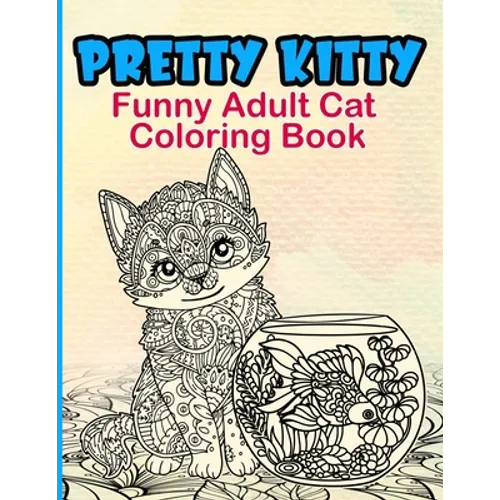 Pretty Kitty: Funny Adult Cat Coloring Book - Paperback