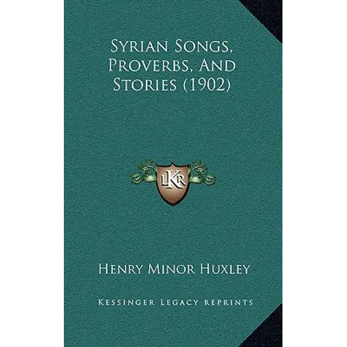 Syrian Songs, Proverbs, And Stories (1902)
