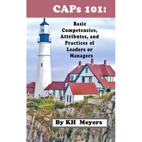 CAPs 101: Basic Competencies, Attributes and Practices of Leaders or Managers - Paperback