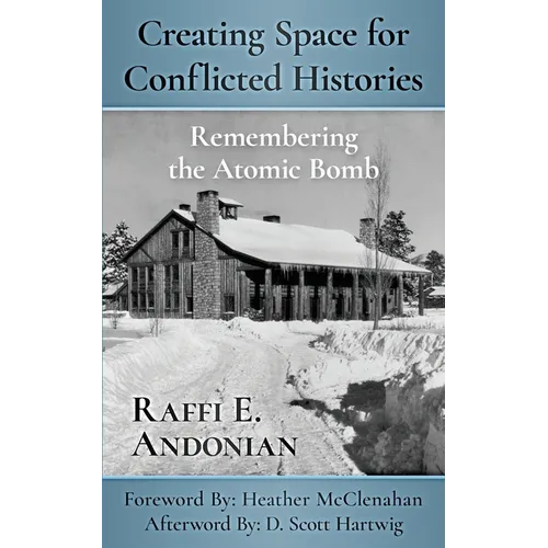 Creating Space for Conflicted Histories: Remembering the Atomic Bomb - Paperback