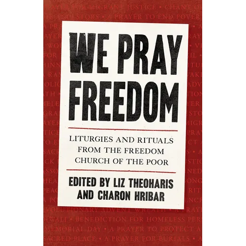 We Pray Freedom: Liturgies and Rituals from the Freedom Church of the Poor - Paperback