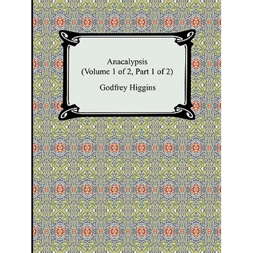 Anacalypsis (Volume 1 of 2, Part 1 of 2) - Paperback
