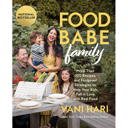Food Babe Family: More Than 100 Recipes and Foolproof Strategies to Help Your Kids Fall in Love with Real Food - Paperback