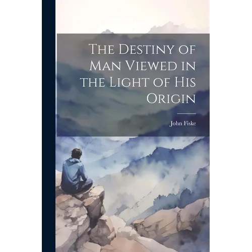 The Destiny of Man Viewed in the Light of his Origin - Paperback