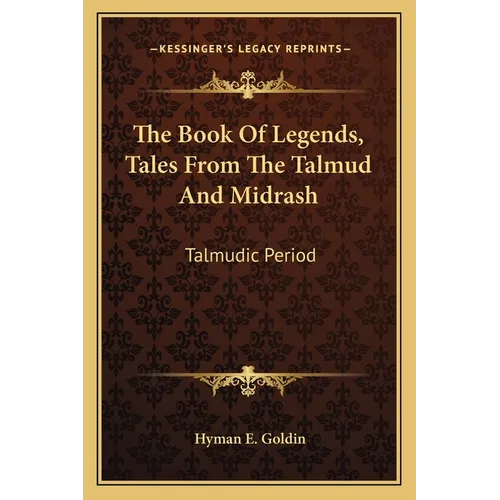 The Book Of Legends, Tales From The Talmud And Midrash: Talmudic Period - Paperback