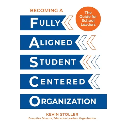 Becoming a Fully Aligned Student-Centered Organization: A Guide For School Leaders - Hardcover