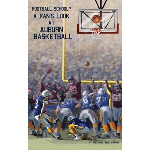 Football School?: A Fan's Look at Auburn Basketball - Hardcover