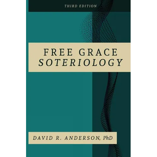 Free Grace Soteriology: 3rd Edition - Paperback