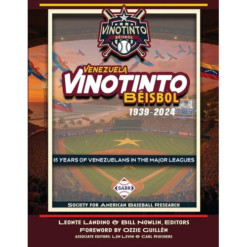 Vinotinto Venezuela Béisbol, 1939-2024: 85 Years of Venezuelans in the Major Leagues - Paperback