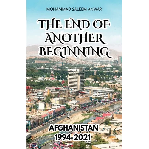 The End of Another Beginning: Afghanistan 1994-2021 - Paperback