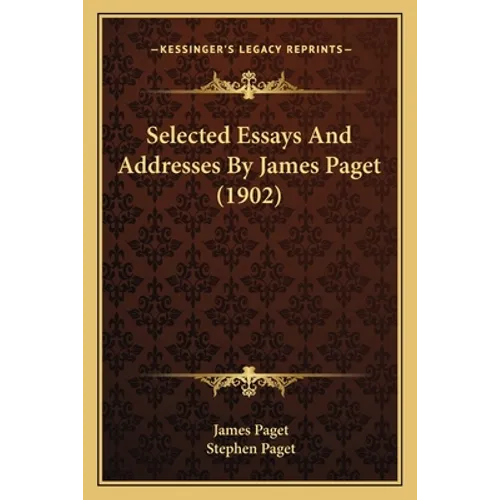 Selected Essays And Addresses By James Paget (1902) - Paperback