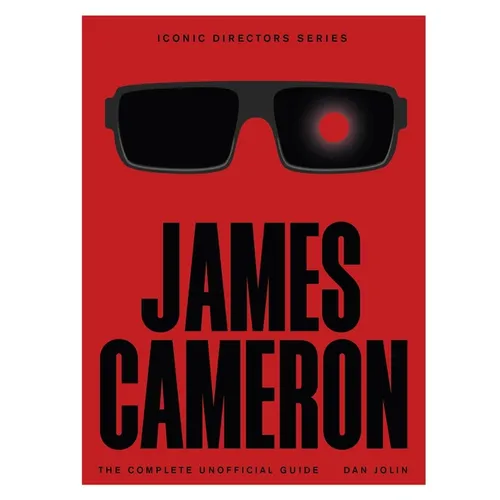 James Cameron: The Complete Unofficial Guide - Paperback