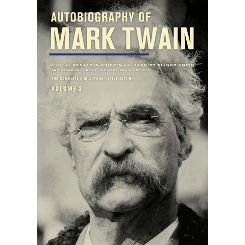 Autobiography of Mark Twain, Volume 3: The Complete and Authoritative Edition Volume 12 - Paperback