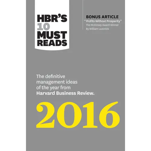Hbr's 10 Must Reads 2016: The Definitive Management Ideas of the Year from Harvard Business Review (with Bonus McKinsey Award-Winning Article Profits - Paperback