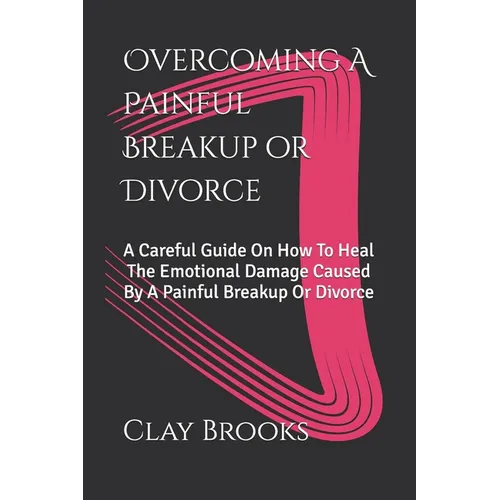 Overcoming A Painful Breakup or Divorce - Paperback