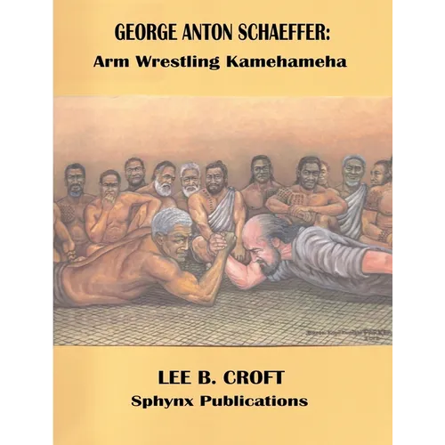 George Anton Schaeffer: Arm Wrestling Kamehameha - Paperback