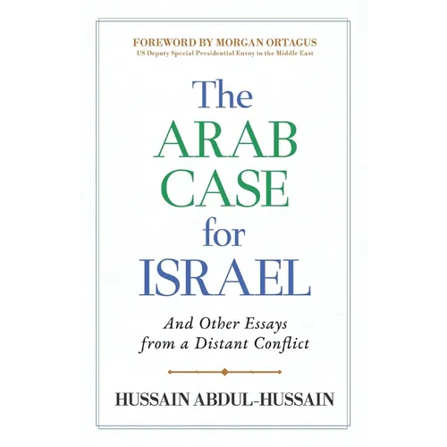 The Arab Case for Israel: And Other Essays from a Distant Conflict - Paperback