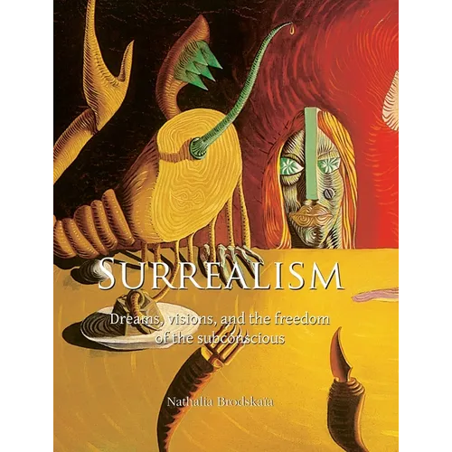 Surrealism: Dreams, visions, and the freedom of the subconscious - Hardcover