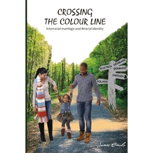Crossing the colour line: Interracial marriage and Biracial identity - Paperback