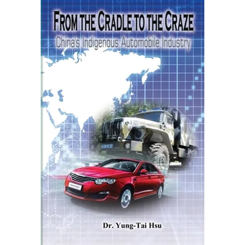 From the Cradle to the Craze: China's Indigenous Automobile Industry - Paperback