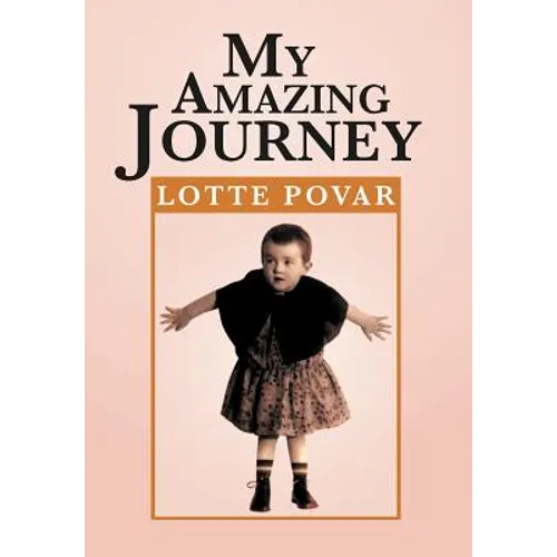 My Amazing Journey: From Germany to Holland to America - Hardcover