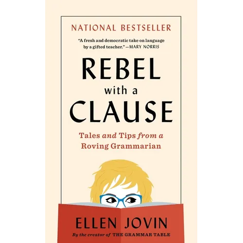 Rebel with a Clause: Tales and Tips from a Roving Grammarian - Paperback