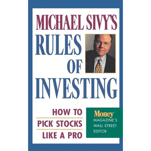 Michael Sivy's Rules of Investing: How to Pick Stocks Like a Pro - Hardcover