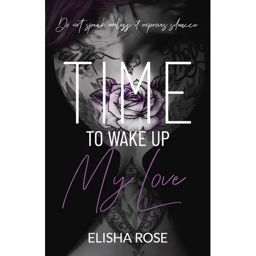 Time to Wake Up My Love: Do Not Speak Unless It Improves Silence - Paperback