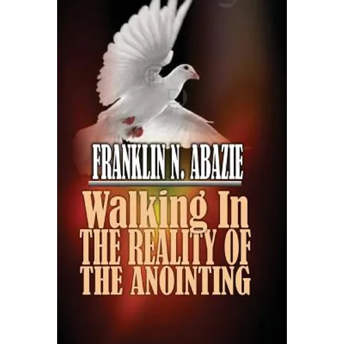Walking in the Reality of the Anointing: The Holy Spirit - Paperback