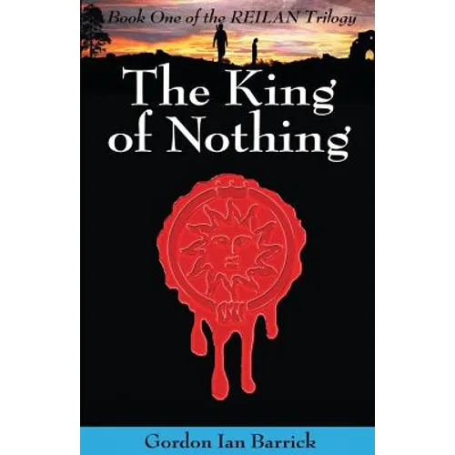 The King of Nothing: Book One of the Reilan Trilogy - Paperback