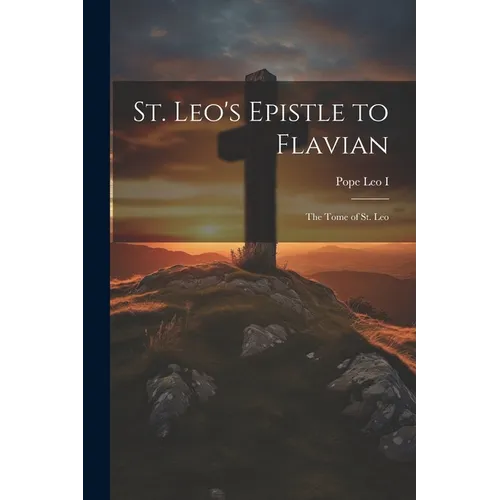 St. Leo's Epistle to Flavian: The Tome of St. Leo - Paperback