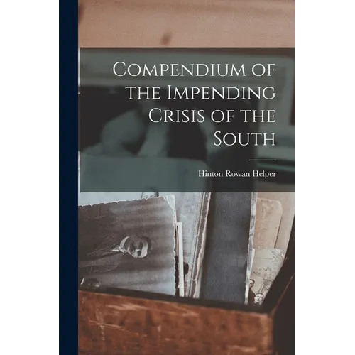 Compendium of the Impending Crisis of the South - Paperback