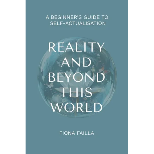 Reality and Beyond This World, A Beginner's Guide to Self-Actualisation - Paperback